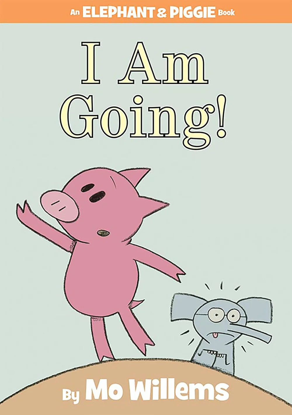 I Am Going - An Elephant and Piggie Book